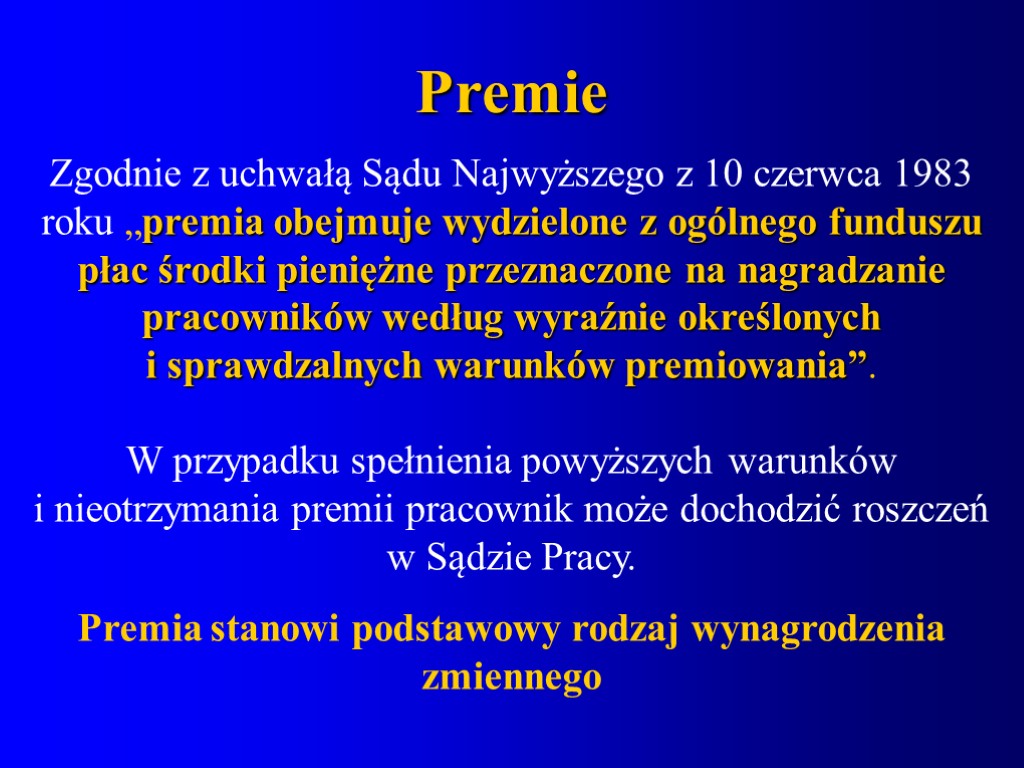 Premie Zgodnie z uchwałą Sądu Najwyższego z 10 czerwca 1983 roku „premia obejmuje wydzielone